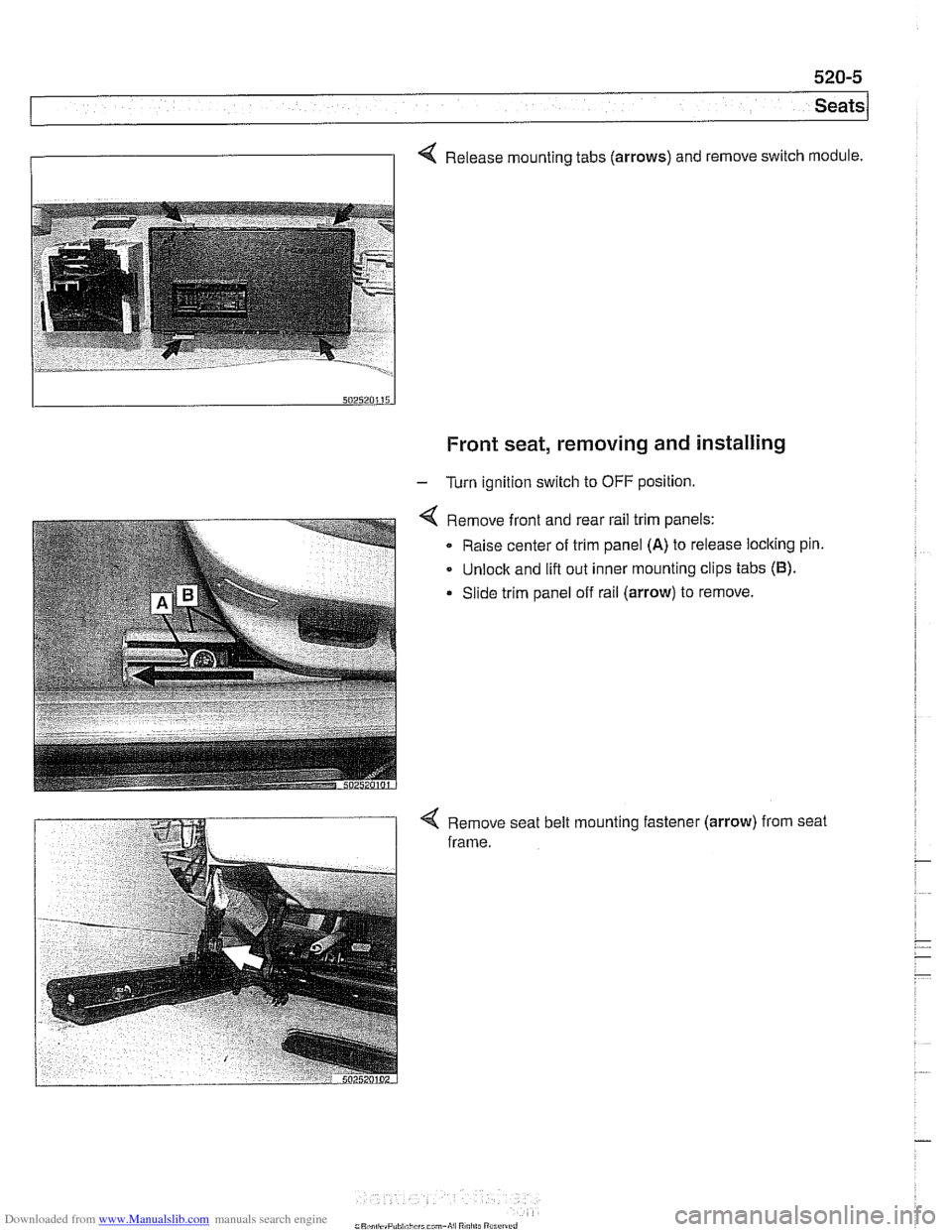 BMW 525i 2001 E39 User Guide Downloaded from www.Manualslib.com manuals search engine 
520-5 
Seats 
1 
4 Release mounting tabs (arrows) and remove  switch module. 
Front seat,  removing  and installing 
- Turn ignition  switch t