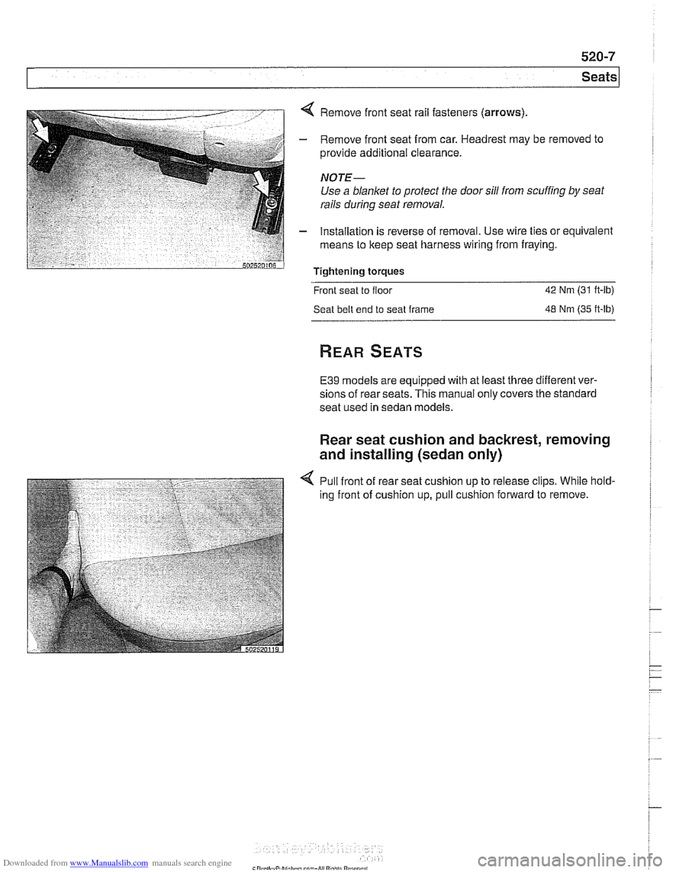 BMW 528i 1999 E39 Workshop Manual Downloaded from www.Manualslib.com manuals search engine 
Seats 
< Remove front  seat  rail fasteners (arrows) 
- Remove front  seat from car. Headrest may  be removed to 
provide additional clearance