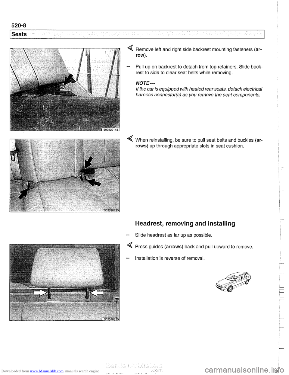 BMW 528i 2000 E39 Workshop Manual Downloaded from www.Manualslib.com manuals search engine 
Seats 
Remove left and right side bacltrest mounting  fasteners (ar- 
row). 
Pull up on backrest  to detach  from top retainers.  Slide back- 
