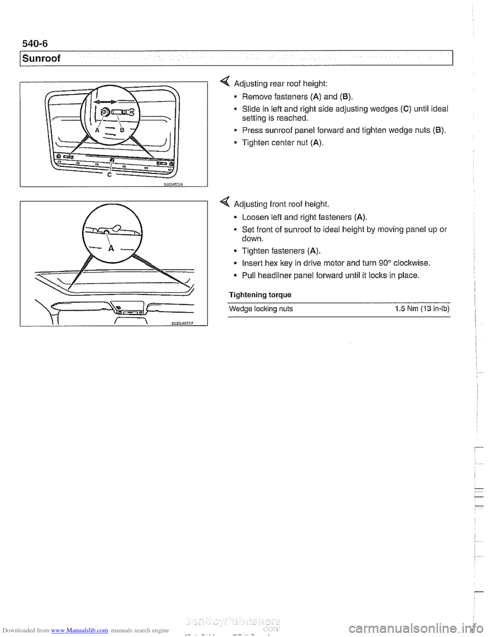 BMW 525i 2001 E39 User Guide Downloaded from www.Manualslib.com manuals search engine 
l Sunroof 
4 Adjusting rear roof height: 
Remove  fasteners 
(A) and (6) 
Slide in left and right side adjusting  wedges (C) until ideal 
sett
