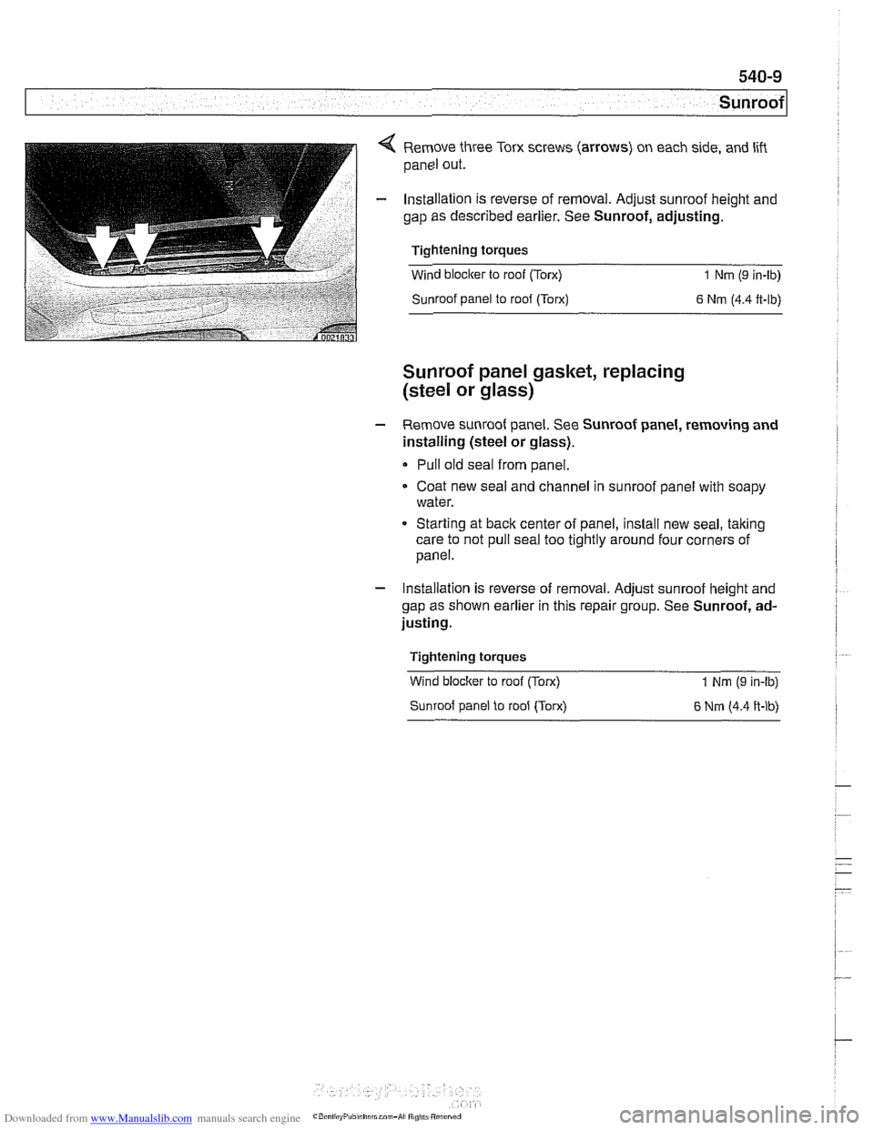 BMW 525i 2001 E39 User Guide Downloaded from www.Manualslib.com manuals search engine 
Sunroof 
4 Remove three Torx screws  (arrows)  on each  side, and  lift 
panel  out. 
- Installation is  reverse of removal. Adjust sunroof  h