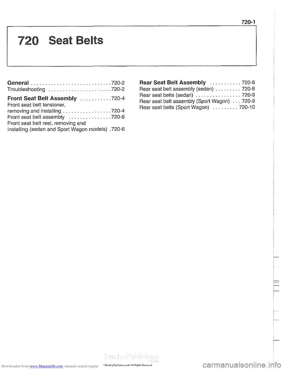 BMW 528i 1998 E39 Owners Guide Downloaded from www.Manualslib.com manuals search engine
........... General ........................... .72 0.2 Rear Seat Belt Assembly 720-8
......... Troubleshooting ..................... .72 0.2 BMW 528i 1998 E39 Owners Guide Downloaded from www.Manualslib.com manuals search engine
........... General ........................... .72 0.2 Rear Seat Belt Assembly 720-8
......... Troubleshooting ..................... .72 0.2