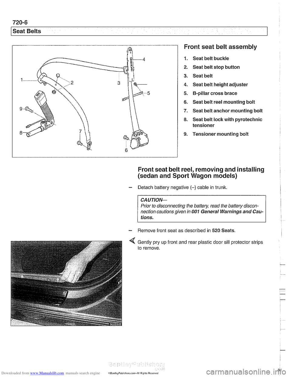 BMW 525i 2001 E39 Owners Guide Downloaded from www.Manualslib.com manuals search engine 
I Seat Belts 
a 
Front seat belt assembly 
1. Seat belt buckle 
2.  Seat  belt stop button 
3. Seat belt 
4. Seat belt height  adjuster 
5. 
6