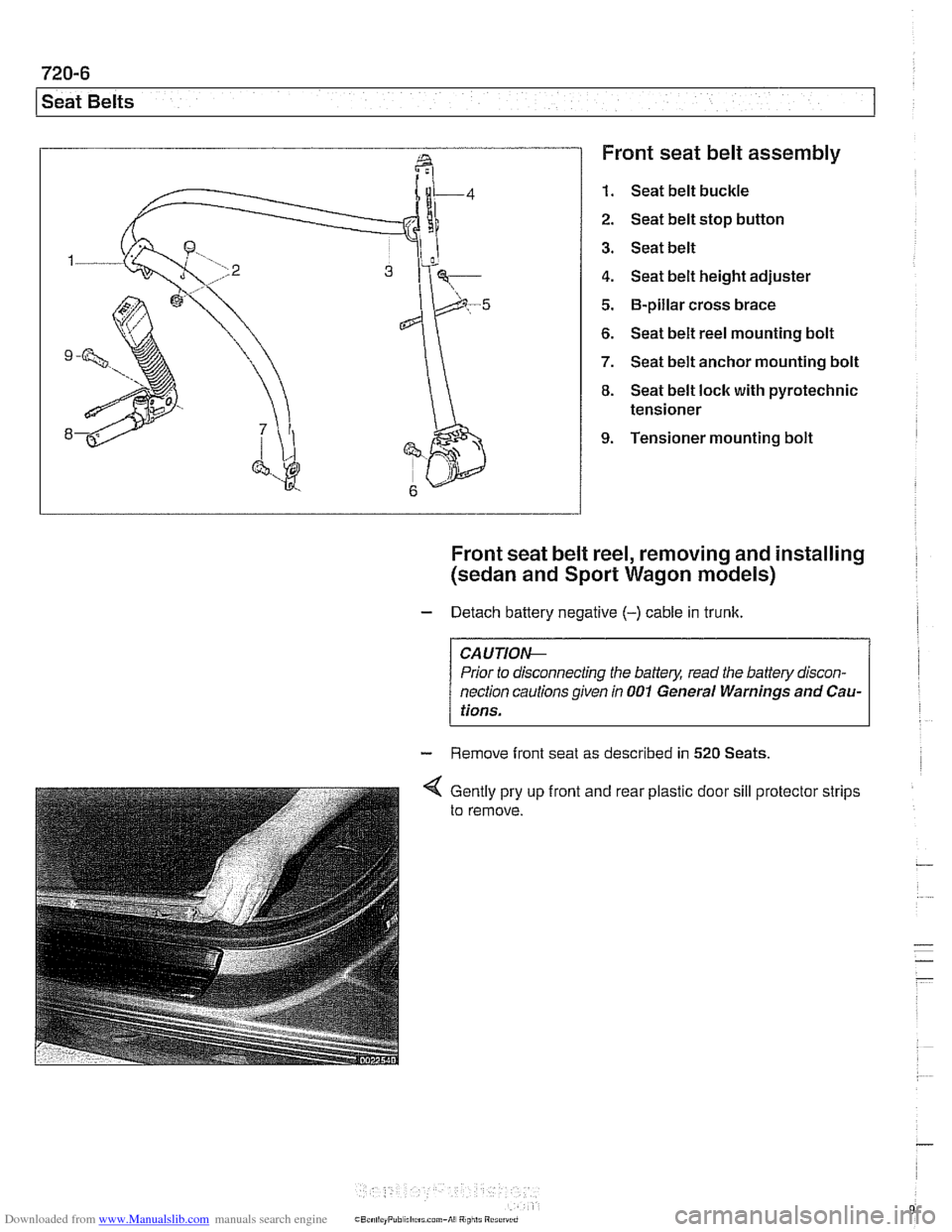 BMW 528i 1998 E39 Workshop Manual Downloaded from www.Manualslib.com manuals search engine
I Seat Belts
a
Front seat belt assembly
1. Seat belt buckle
2. Seat belt stop button
3. Seat belt
4. Seat belt height adjuster
5.
6 BMW 528i 1998 E39 Workshop Manual Downloaded from www.Manualslib.com manuals search engine
I Seat Belts
a
Front seat belt assembly
1. Seat belt buckle
2. Seat belt stop button
3. Seat belt
4. Seat belt height adjuster
5.
6