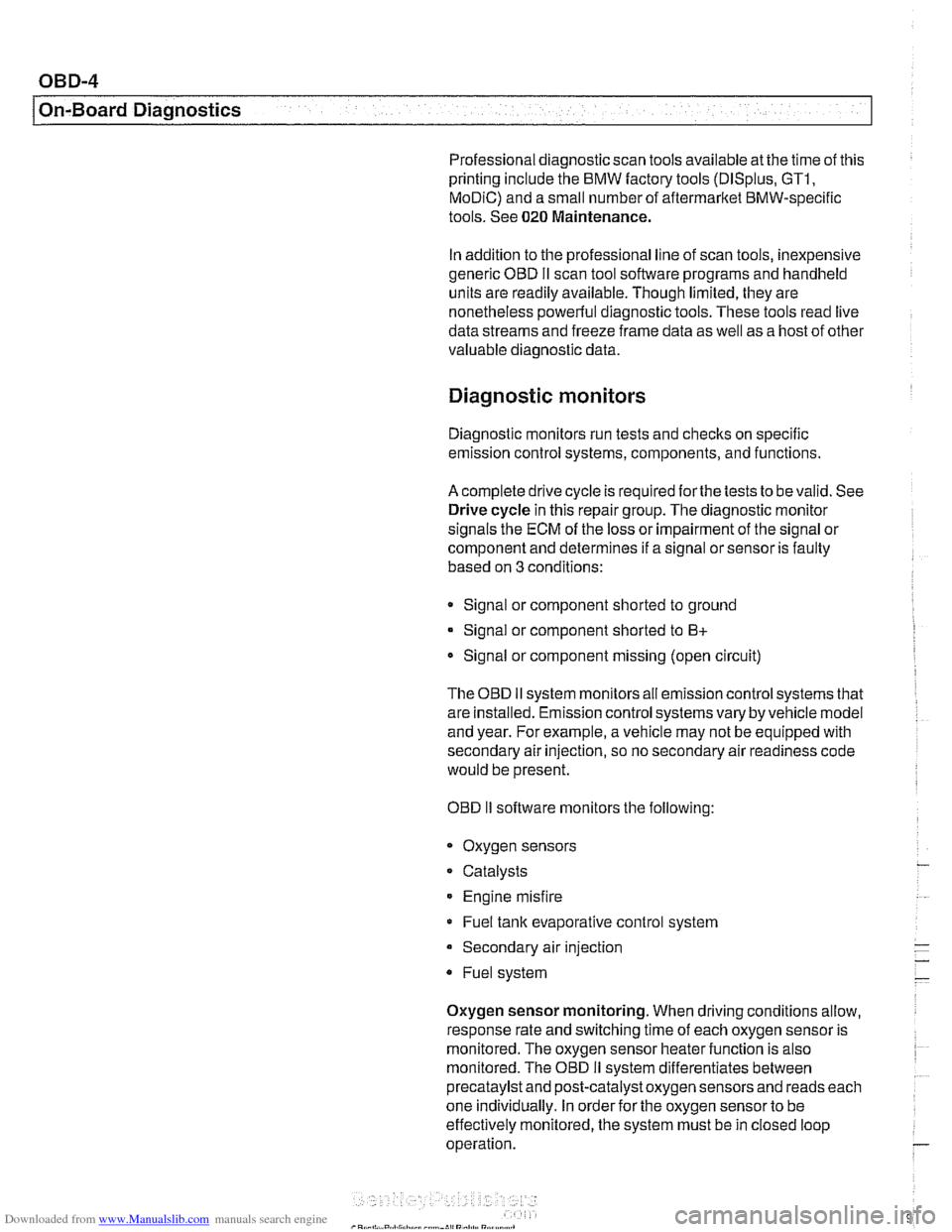 BMW 525i 2000 E39 Workshop Manual Downloaded from www.Manualslib.com manuals search engine
- -
On-Board Diagnostics
Professional diagnostic scan tools available atthe time of this
printing include the BMW factory tools
(DISplus BMW 525i 2000 E39 Workshop Manual Downloaded from www.Manualslib.com manuals search engine
- -
On-Board Diagnostics
Professional diagnostic scan tools available atthe time of this
printing include the BMW factory tools
(DISplus