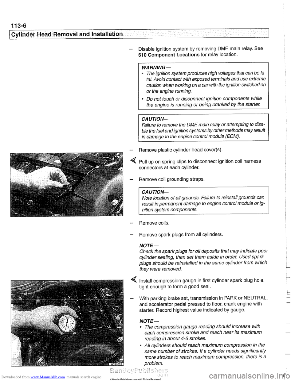BMW 540i 1999 E39 Workshop Manual Downloaded from www.Manualslib.com manuals search engine 
11 3-6 
Cylinder Head Removal  and Installation 
- Disable ignition system  by removing  DME main relay.  See 
610 Component Locations  for  r
