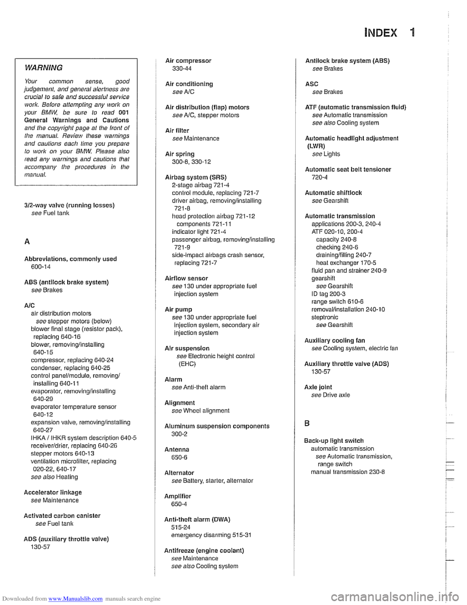 BMW 525i 2001 E39 Manual PDF Downloaded from www.Manualslib.com manuals search engine 
INDEX tl 
WARNING 
Your common  sense, good 
judgemenl, and general alertness are 
crucial  to sale  and successiul service 
worlr. Belore at