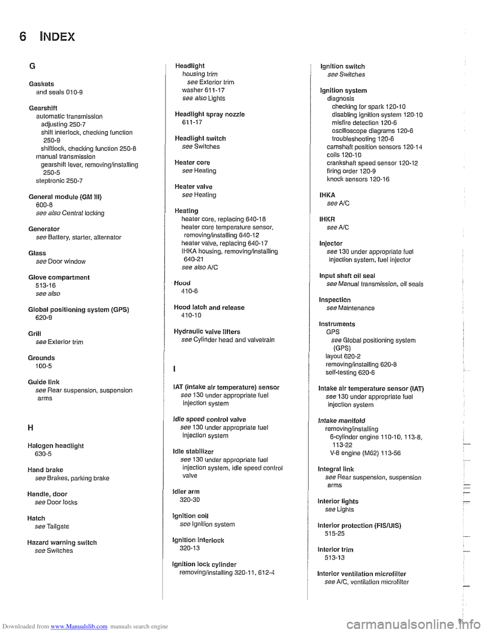 BMW 530i 2000 E39 Workshop Manual Downloaded from www.Manualslib.com manuals search engine 
Gaskets and seals 01 
0-9 
Gearshift automatic  transmission 
adjusting 
250-7 
shift interiock.  checkino function " 250-9 
shiftloclc.  chec