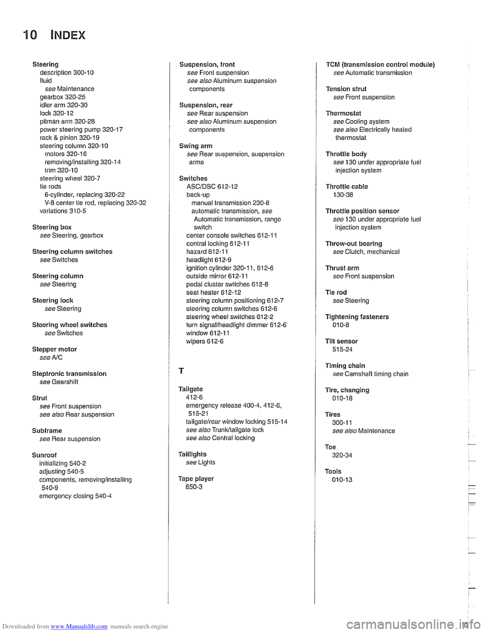 BMW 540i 2000 E39 Workshop Manual Downloaded from www.Manualslib.com manuals search engine 
Steering description  300-10 
liuid  see Maintenance 
gearbox 
320-25 
idler arm 320-30 
lock 320-12 
pitman arm 320-28 power  steering  pump 