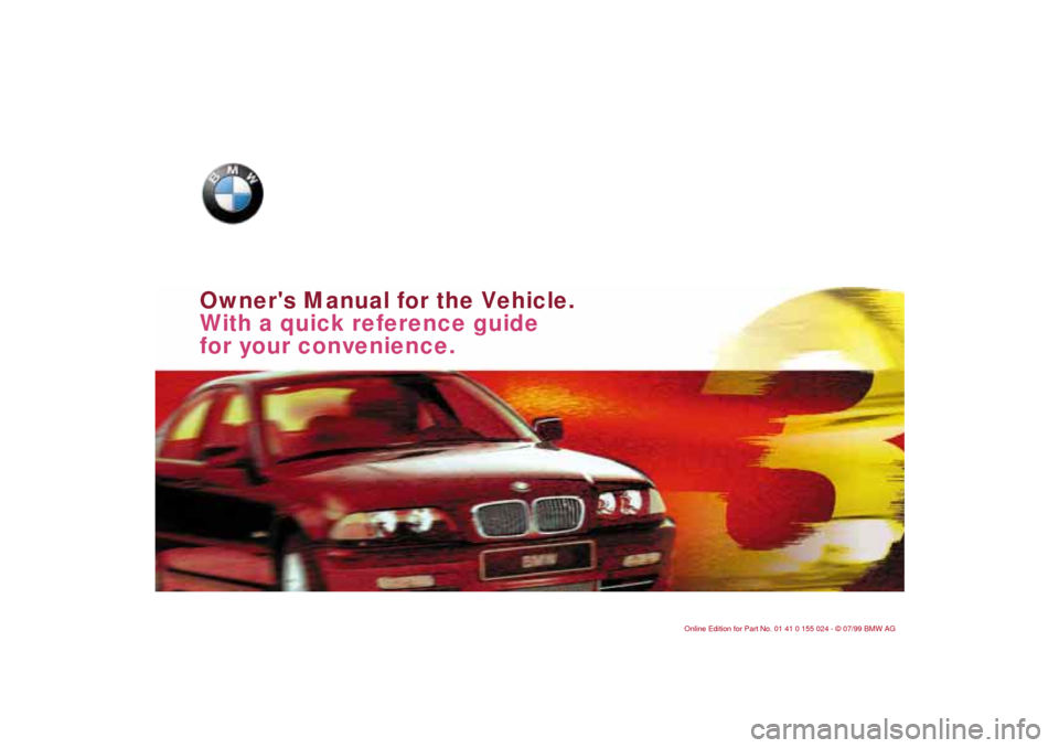 BMW 323i SEDAN 2000 E46 Owners Manual  
Owners Manual for the Vehicle.
With a quick reference guide 
for your convenience.  