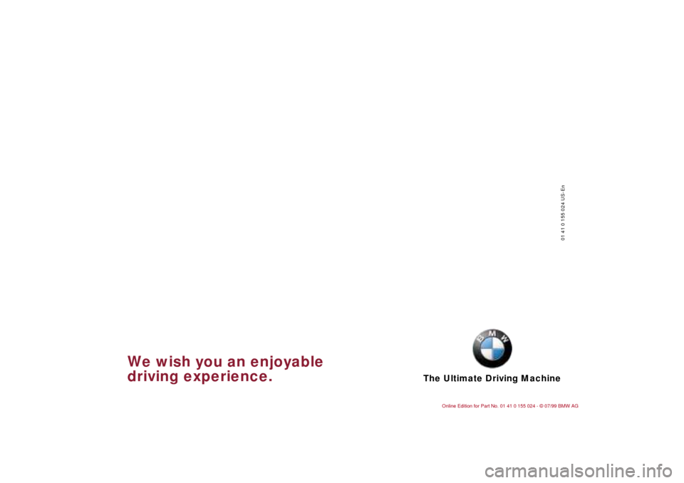 BMW 328i SEDAN 2000 E46 Owners Manual The Ultimate Driving Machine
01 41 0 155 024 US-En
We wish you an enjoyable
driving experience. BMW 328i SEDAN 2000 E46 Owners Manual The Ultimate Driving Machine
01 41 0 155 024 US-En
We wish you an enjoyable
driving experience.