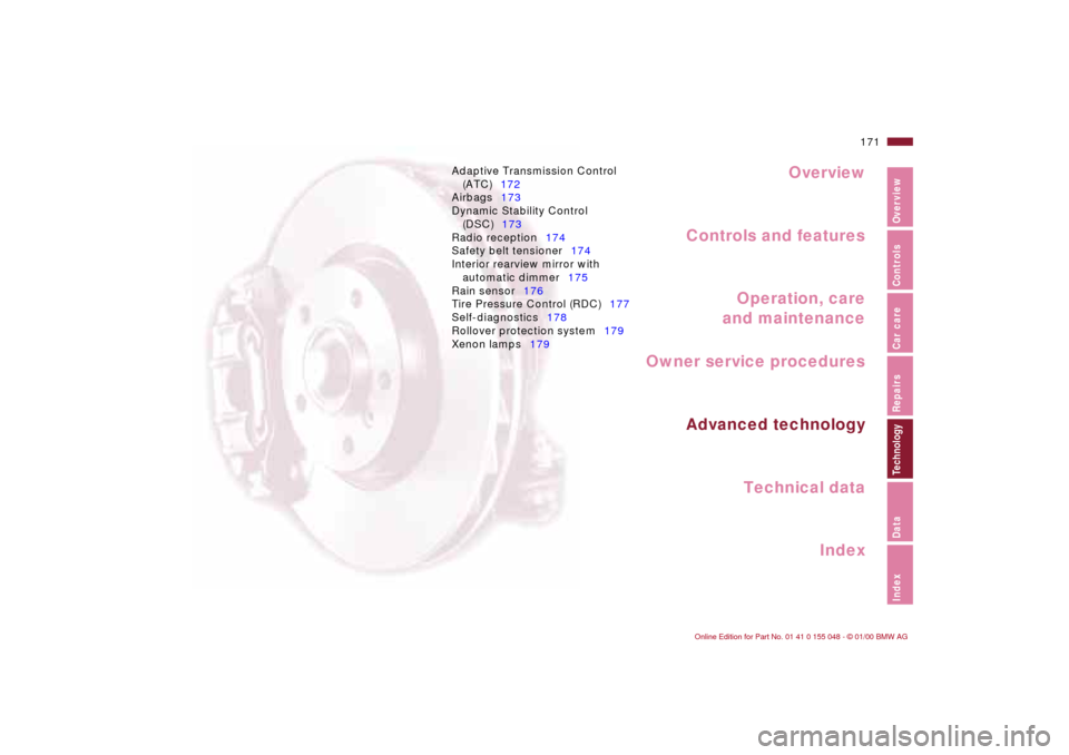 BMW 323Ci CONVERTIBLE 2000 E46 Owners Manual Overview
Controls and features
Operation, care
and maintenance
Owner service procedures
Technical data
Index Advanced technology
171n
IndexDataTechnologyRepairsCar careControlsOverview
Adaptive Transm