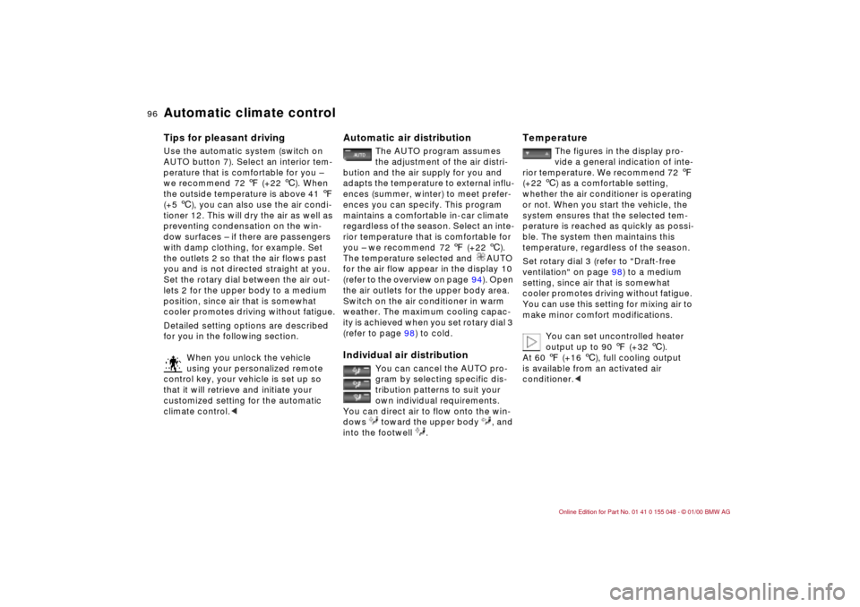 BMW 323Ci CONVERTIBLE 2000 E46 Owners Manual 96n
Automatic climate controlTips for pleasant drivingUse the automatic system (switch on 
AUTO button 7). Select an interior tem-
perature that is comfortable for you – 
we recommend  72 7 (+22 6).