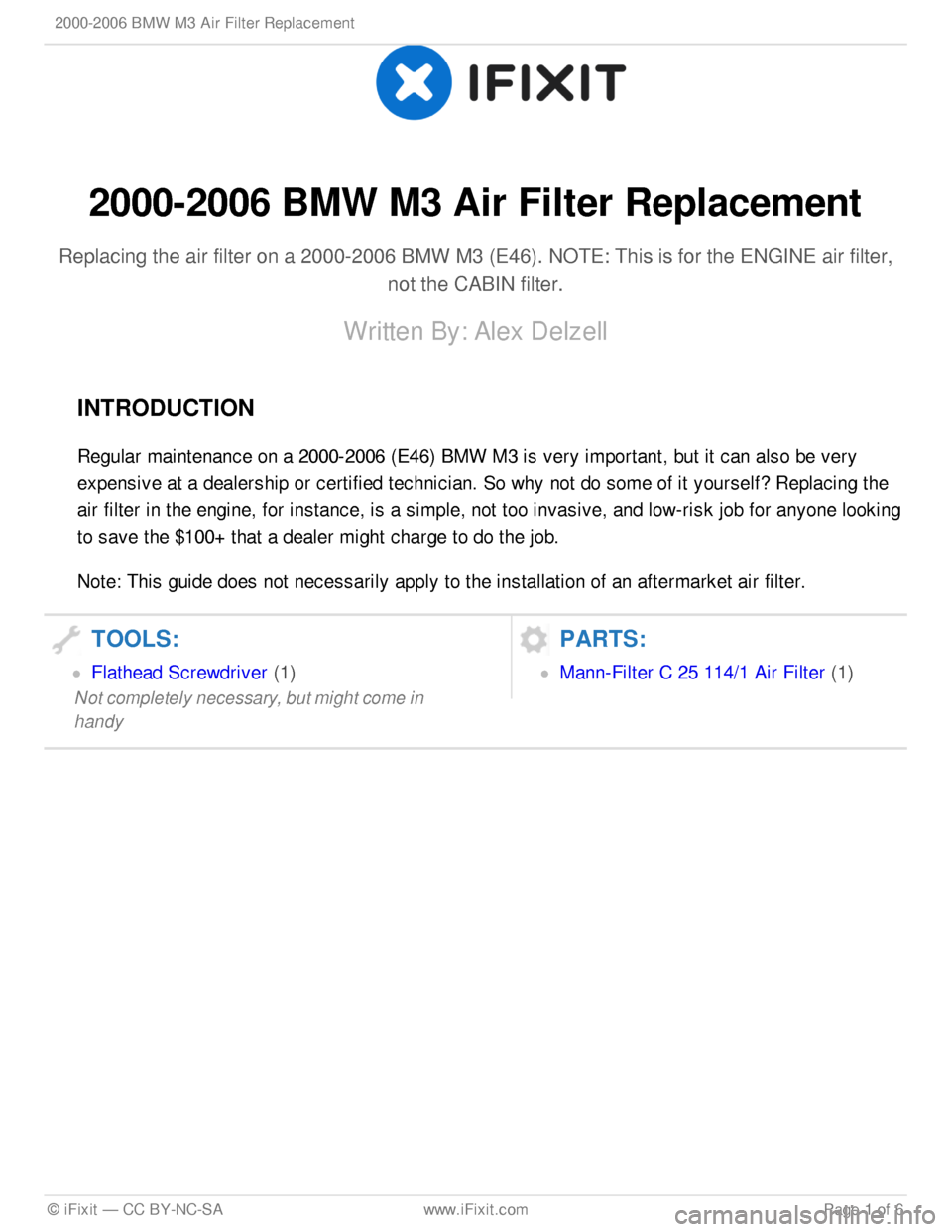 BMW M3 COUPE 2001 E46 Air Filter Replacement 2000-2 006 B M W  M 3 A ir  F ilt e r R ep la cem en t
Repla cin g th e a ir  filt e r o n a  2 000-2 006 B M W  M 3 ( E 46). N O TE : T his  is  fo r th e E N G IN E a ir  filt e r,
not th e C ABIN  