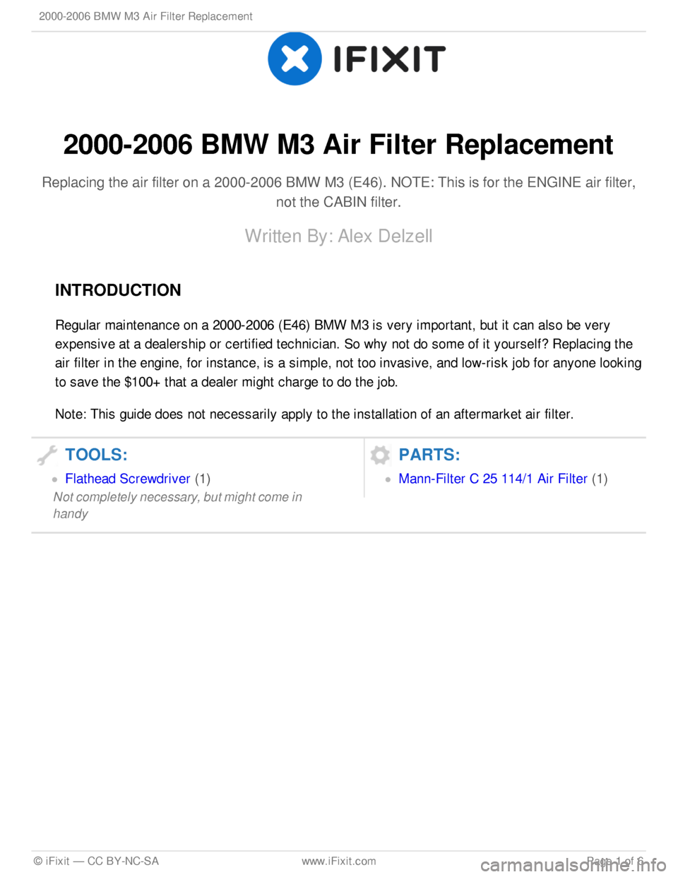 BMW M3 COUPE 2004 E46 Air Filter Replacement 2000-2 006 B M W M 3 A ir F ilt e r R ep la cem en t
Repla cin g th e a ir filt e r o n a 2 000-2 006 B M W M 3 ( E 46). N O TE : T his is fo r th e E N G IN E a ir filt e r,
not th e C ABIN BMW M3 COUPE 2004 E46 Air Filter Replacement 2000-2 006 B M W M 3 A ir F ilt e r R ep la cem en t
Repla cin g th e a ir filt e r o n a 2 000-2 006 B M W M 3 ( E 46). N O TE : T his is fo r th e E N G IN E a ir filt e r,
not th e C ABIN