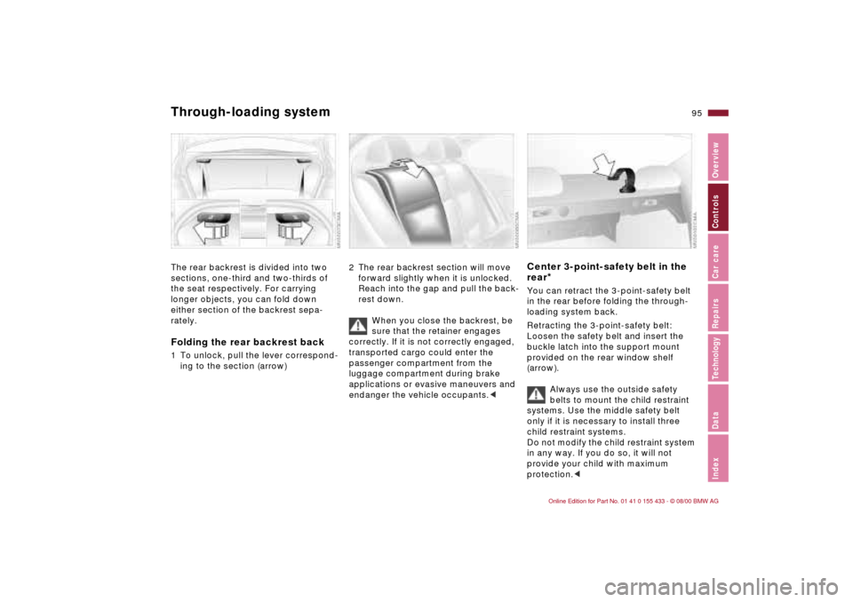 BMW M3 COUPE 2001 E46 Owners Manual 95n
IndexDataTechnologyRepairsCar careControlsOverview
Through-loading systemThe rear backrest is divided into two
sections, one-third and two-thirds of
the seat respectively. For carrying
longer o BMW M3 COUPE 2001 E46 Owners Manual 95n
IndexDataTechnologyRepairsCar careControlsOverview
Through-loading systemThe rear backrest is divided into two
sections, one-third and two-thirds of
the seat respectively. For carrying
longer o