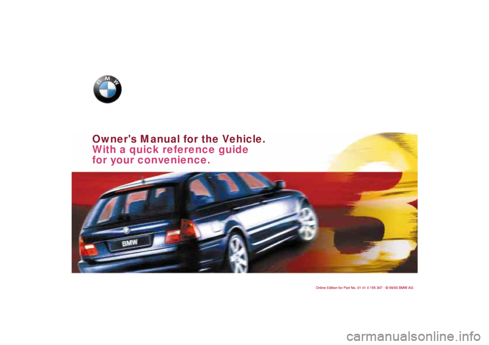 BMW 325i TOURING 2001 E46 Owners Manual  
Owners Manual for the Vehicle.
With a quick reference guide 
for your convenience.  