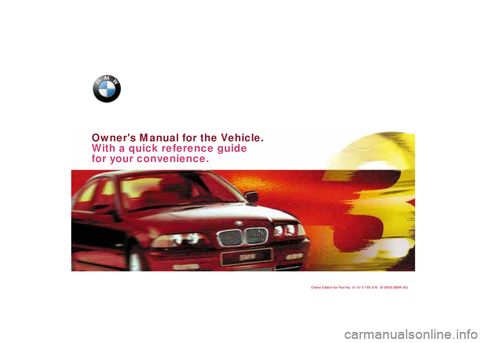 BMW 330i SEDAN 2001 E46 Owners Manual  
Owners Manual for the Vehicle.
With a quick reference guide 
for your convenience.  
