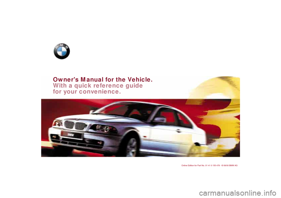 BMW 330Ci COUPE 2001 E46 Owners Manual  
Owners Manual for the Vehicle.
With a quick reference guide 
for your convenience.  