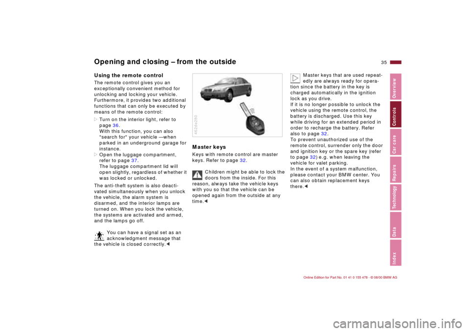 BMW 330Ci COUPE 2001 E46 Owners Manual 35n
IndexDataTechnologyRepairsCar careControlsOverview
Opening and closing Ð from the outsideUsing the remote control The remote control gives you an 
exceptionally convenient method for 
unlocking a