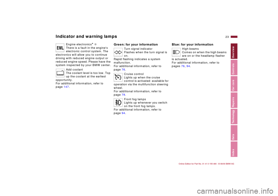 BMW 330Ci CONVERTIBLE 2001 E46 Owners Manual 23n
IndexDataTechnologyRepairsCar careControlsOverview
Indicator and warning lamps
Engine electronics
* l 
There is a fault in the engines 
electronic control system. The 
electronics will allow you 