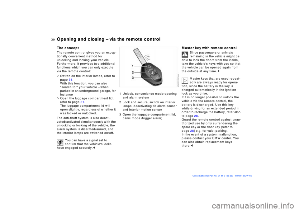 BMW M3 COUPE 2002 E46 Owners Manual 30n
Opening and closing Ð via the remote control The conceptThe remote control gives you an excep-
tionally convenient method for 
unlocking and locking your vehicle. 
Furthermore, it provides two ad