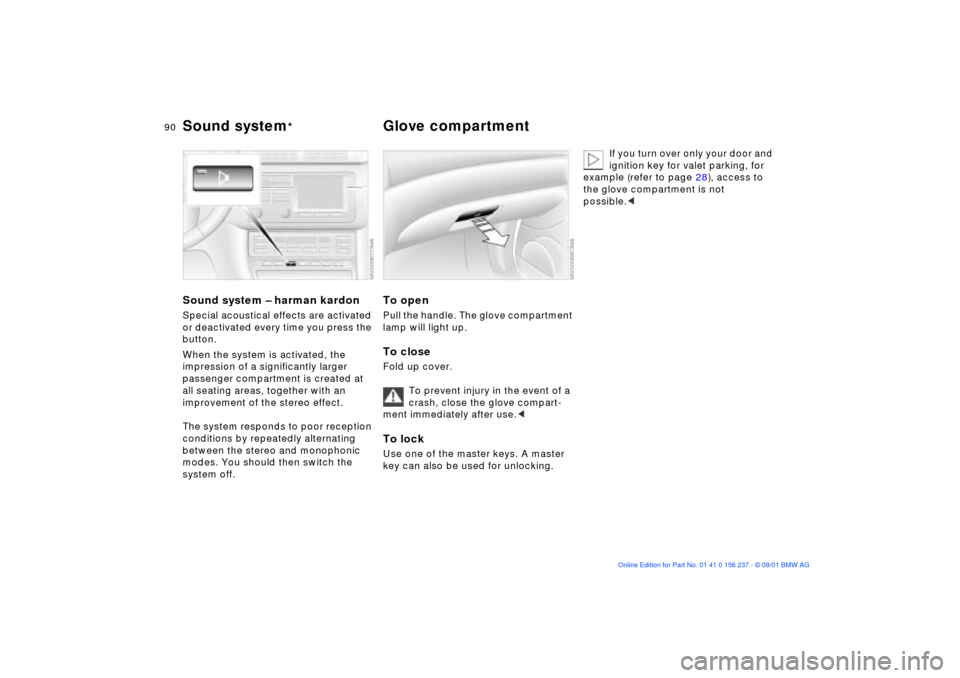 BMW M3 COUPE 2002 E46 Manual Online 90n
Sound system Ð harman kardonSpecial acoustical effects are activated 
or deactivated every time you press the 
button.
When the system is activated, the 
impression of a significantly larger 
pas