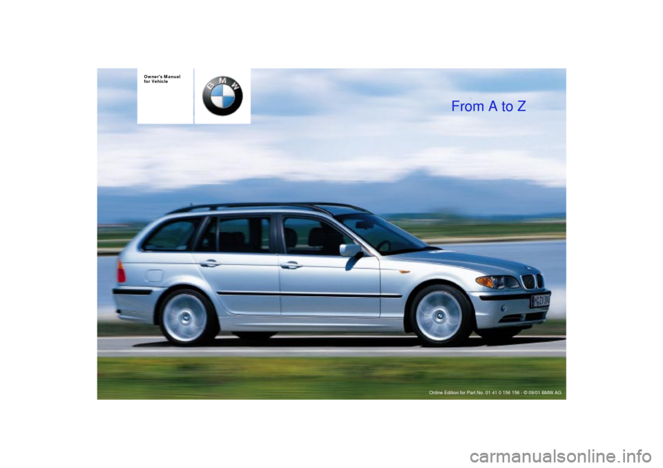 BMW 325i TOURING 2002 E46 Owners Manual  
Owners Manual 
for Vehicle 