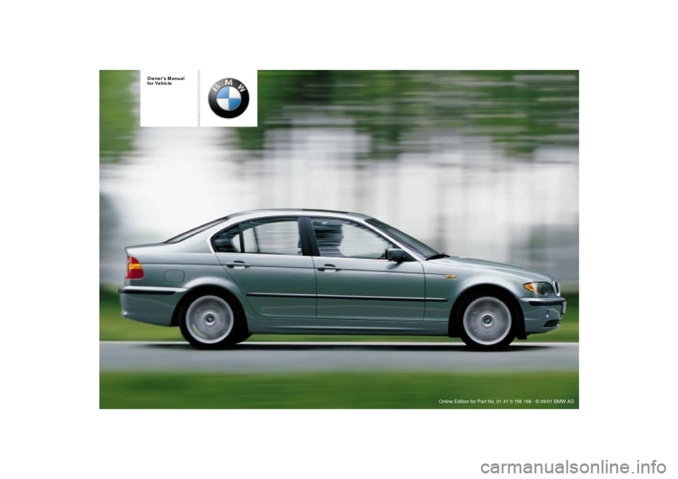 BMW 330i SEDAN 2002 E46 Owners Manual  
Owners Manual
for Vehicle 