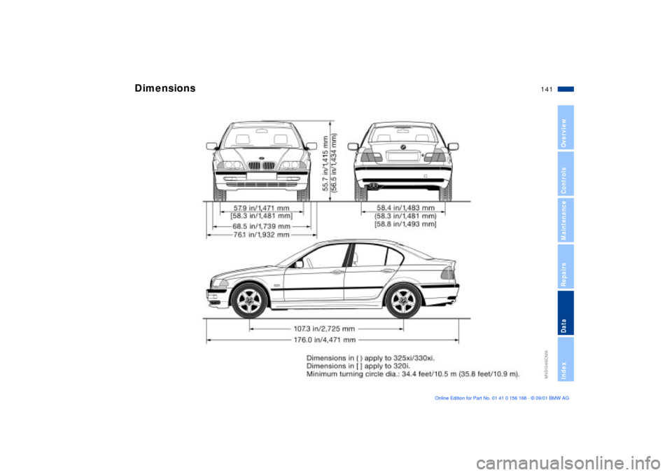 BMW 330i SEDAN 2002 E46 Owners Manual 141n
OverviewControlsMaintenanceRepairsDataIndex
Dimensions BMW 330i SEDAN 2002 E46 Owners Manual 141n
OverviewControlsMaintenanceRepairsDataIndex
Dimensions