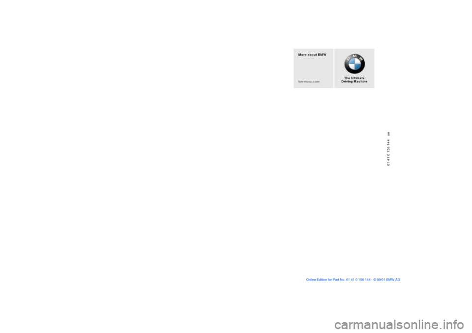 BMW 330Ci COUPE 2002 E46 Owners Manual The Ultimate
Driving Machine
01 41 0 156 144 ue
More about BMW
bmwusa.com  