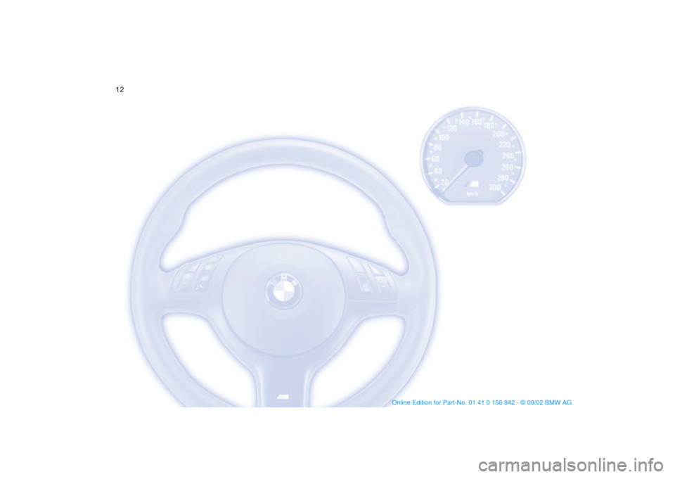 BMW M3 COUPE 2003 E46 User Guide
12
handbook.book Page 12 Saturday, July 27, 2002 1:12 PM BMW M3 COUPE 2003 E46 User Guide
12
handbook.book Page 12 Saturday, July 27, 2002 1:12 PM