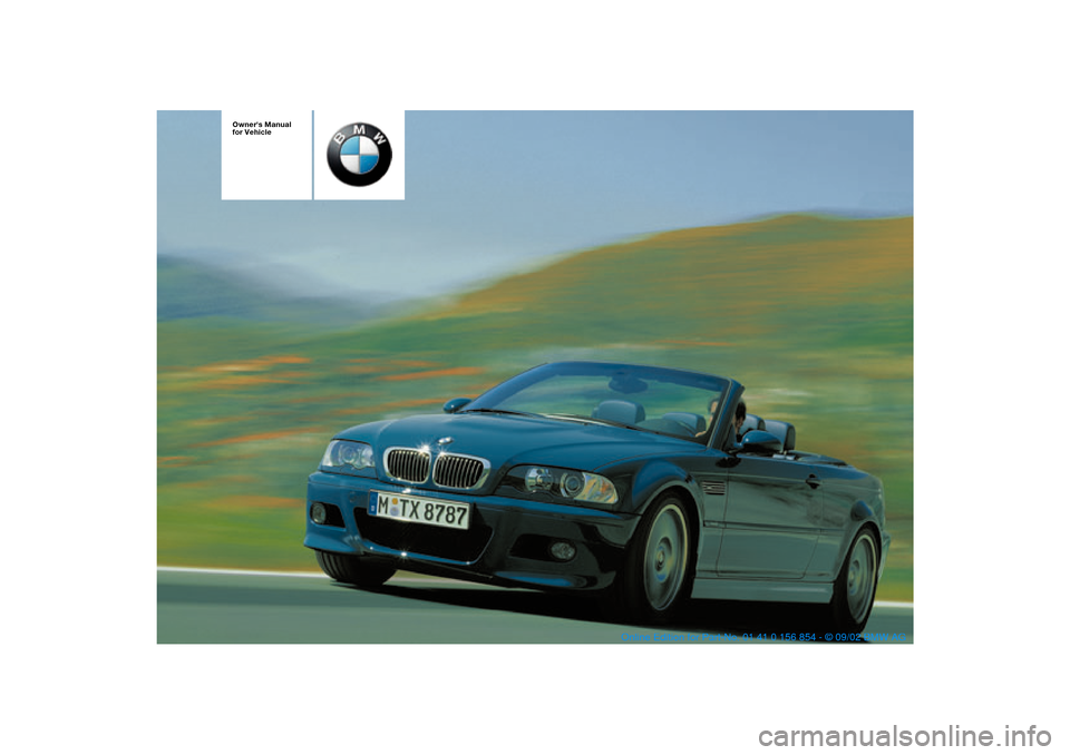 BMW M3 CONVERTIBLE 2003 E46 Owners Manual  
Owners Manual 
for Vehicle 
 
handbook.book  Page 1  Tuesday, July 30, 2002  9:28 AM 