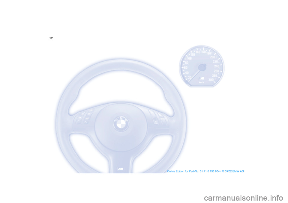 BMW M3 CONVERTIBLE 2003 E46 User Guide  
12
 
handbook.book  Page 12  Tuesday, July 30, 2002  9:28 AM 