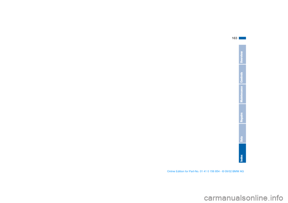 BMW M3 CONVERTIBLE 2003 E46 Owners Manual 163
OverviewControlsMaintenanceRepairsDataIndex
handbook.book  Page 163  Tuesday, July 30, 2002  9:28 AM 