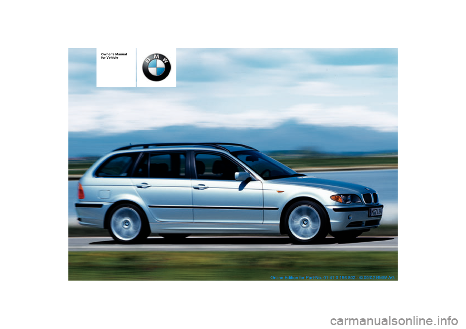 BMW 325i TOURING 2003 E46 Owners Manual  
Owners Manual 
for Vehicle
 
handbook.book  Page 1  Saturday, July 27, 2002  1:36 PM 