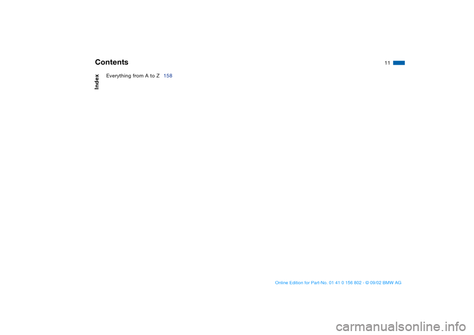 BMW 325i TOURING 2003 E46 User Guide  
Contents
 
11
 
Index
 
Everything from A to Z158
 
handbook.book  Page 11  Saturday, July 27, 2002  1:36 PM 