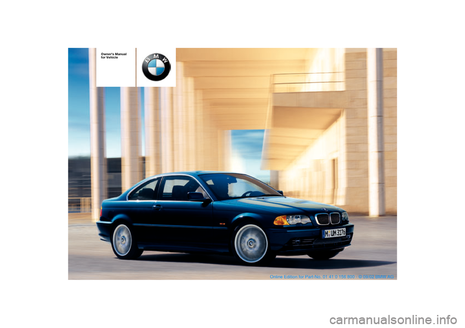 BMW 330Ci COUPE 2003 E46 Owners Manual  
Owners Manual 
for Vehicle
 
handbook.book  Page 1  Tuesday, July 30, 2002  12:16 PM 