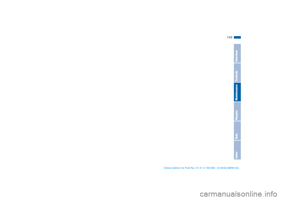 BMW 325Ci CONVERTIBLE 2003 E46 Owners Manual 143
OverviewControlsMaintenanceRepairsDataIndex
handbook.book  Page 143  Wednesday, July 31, 2002  9:29 AM 