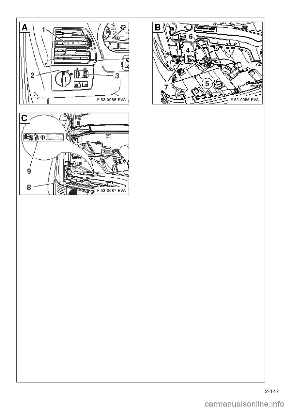 BMW X5 2000 E53 Xenon Lights Instalation Instruction Manual 2-147
B
C
F 53 0086 EVA
F 53 0087 EVA
A
F 53 0085 EVA 