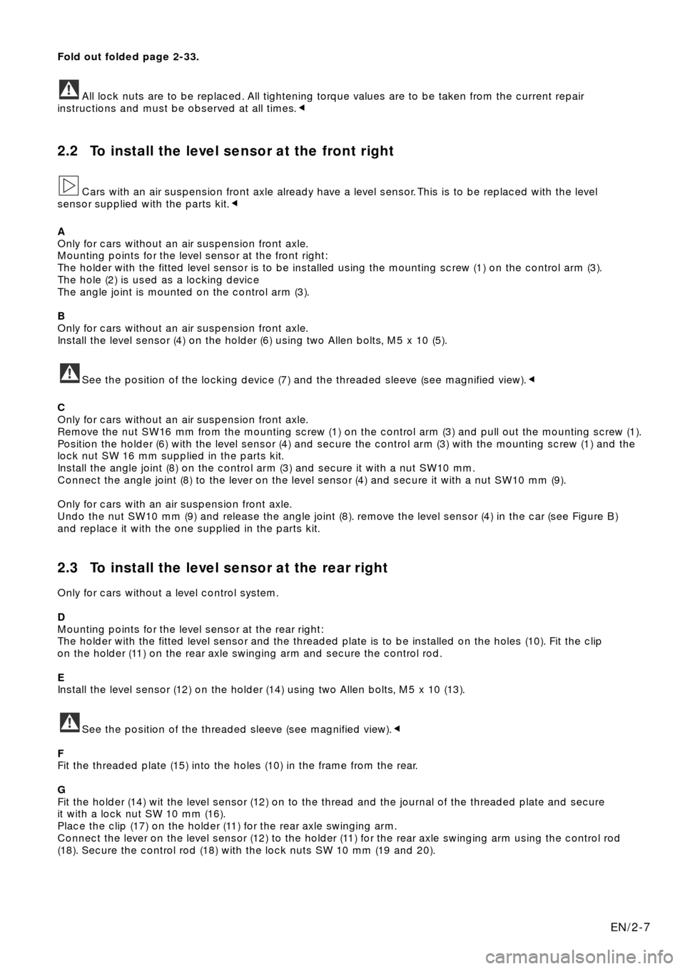 BMW X5 2000 E53 Xenon Lights Instalation Instruction Manual Fold out folded page 2-33.
All lock nuts are to be replaced. All tightening torque values are to be taken from the current repair
instructions and must be observed at all times.
2.2 To install the lev