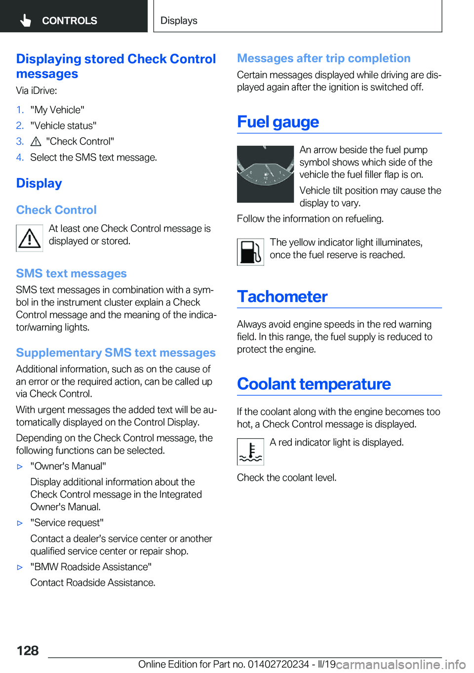 BMW 2 SERIES CONVERTIBLE 2020  Owners Manual �D�i�s�p�l�a�y�i�n�g��s�t�o�r�e�d��C�h�e�c�k��C�o�n�t�r�o�l
�m�e�s�s�a�g�e�s
�V�i�a��i�D�r�i�v�e�:�1�.��M�y��V�e�h�i�c�l�e��2�.��V�e�h�i�c�l�e��s�t�a�t�u�s��3�.����C�h�e�c�k��C�o�n�t�r�o