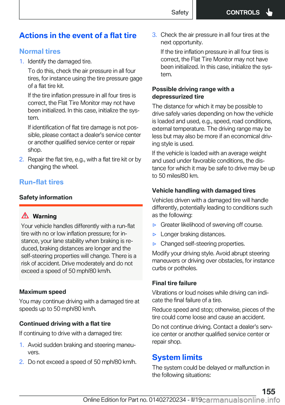 BMW 2 SERIES CONVERTIBLE 2020  Owners Manual �A�c�t�i�o�n�s��i�n��t�h�e��e�v�e�n�t��o�f��a��f�l�a�t��t�i�r�e
�N�o�r�m�a�l��t�i�r�e�s�1�.�I�d�e�n�t�i�f�y��t�h�e��d�a�m�a�g�e�d��t�i�r�e�.
�T�o��d�o��t�h�i�s�,��c�h�e�c�k��t�h�e��a�i