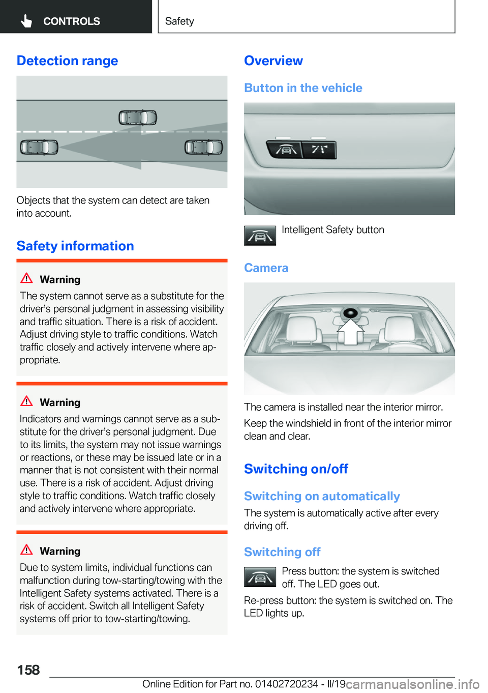 BMW 2 SERIES CONVERTIBLE 2020  Owners Manual �D�e�t�e�c�t�i�o�n��r�a�n�g�e
�O�b�j�e�c�t�s��t�h�a�t��t�h�e��s�y�s�t�e�m��c�a�n��d�e�t�e�c�t��a�r�e��t�a�k�e�n
�i�n�t�o��a�c�c�o�u�n�t�.
�S�a�f�e�t�y��i�n�f�o�r�m�a�t�i�o�n
�W�a�r�n�i�n�g
�