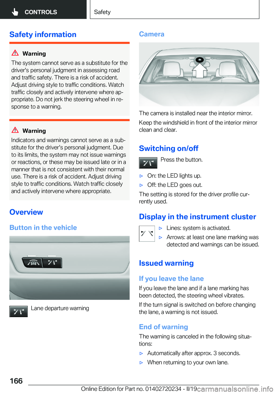 BMW 2 SERIES CONVERTIBLE 2020  Owners Manual �S�a�f�e�t�y��i�n�f�o�r�m�a�t�i�o�n
�W�a�r�n�i�n�g
�T�h�e��s�y�s�t�e�m��c�a�n�n�o�t��s�e�r�v�e��a�s��a��s�u�b�s�t�i�t�u�t�e��f�o�r��t�h�e
�d�r�i�v�e�rs�s��p�e�r�s�o�n�a�l��j�u�d�g�m�e�n�t�