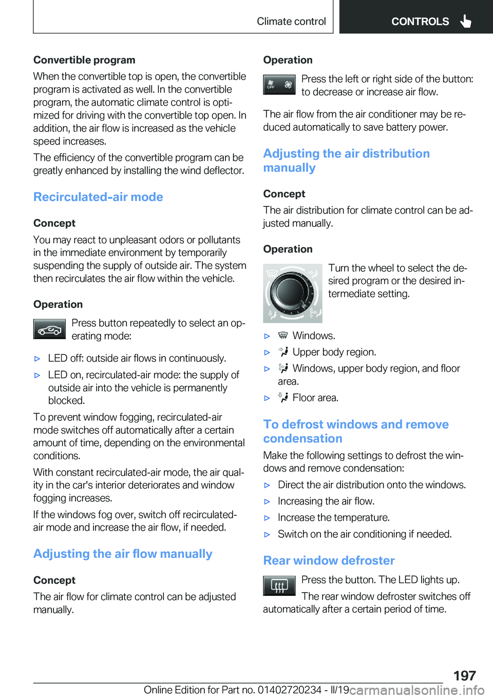 BMW 2 SERIES CONVERTIBLE 2020  Owners Manual �C�o�n�v�e�r�t�i�b�l�e��p�r�o�g�r�a�m
�W�h�e�n��t�h�e��c�o�n�v�e�r�t�i�b�l�e��t�o�p��i�s��o�p�e�n�,��t�h�e��c�o�n�v�e�r�t�i�b�l�e
�p�r�o�g�r�a�m��i�s��a�c�t�i�v�a�t�e�d��a�s��w�e�l�l�.��I