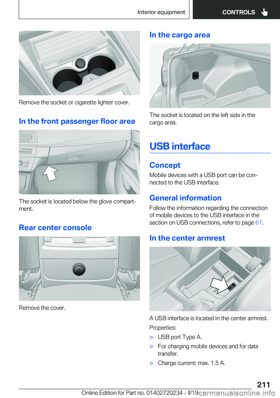 BMW 2 SERIES CONVERTIBLE 2020  Owners Manual �R�e�m�o�v�e��t�h�e��s�o�c�k�e�t��o�r��c�i�g�a�r�e�t�t�e��l�i�g�h�t�e�r��c�o�v�e�r�.�I�n��t�h�e��f�r�o�n�t��p�a�s�s�e�n�g�e�r��f�l�o�o�r��a�r�e�a
�T�h�e��s�o�c�k�e�t��i�s��l�o�c�a�t�e�d�