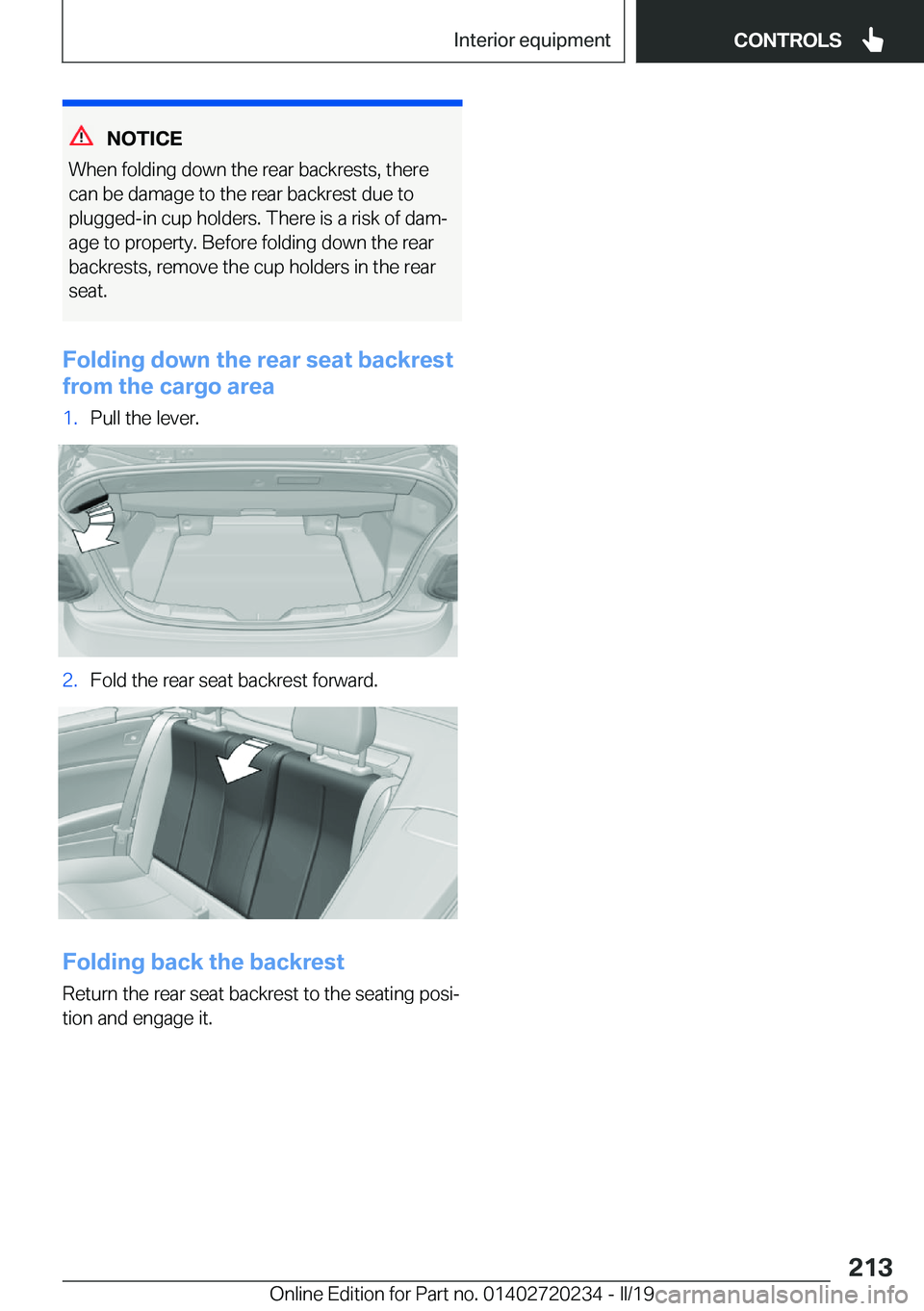 BMW 2 SERIES CONVERTIBLE 2020  Owners Manual �N�O�T�I�C�E
�W�h�e�n��f�o�l�d�i�n�g��d�o�w�n��t�h�e��r�e�a�r��b�a�c�k�r�e�s�t�s�,��t�h�e�r�e
�c�a�n��b�e��d�a�m�a�g�e��t�o��t�h�e��r�e�a�r��b�a�c�k�r�e�s�t��d�u�e��t�o
�p�l�u�g�g�e�d�-�