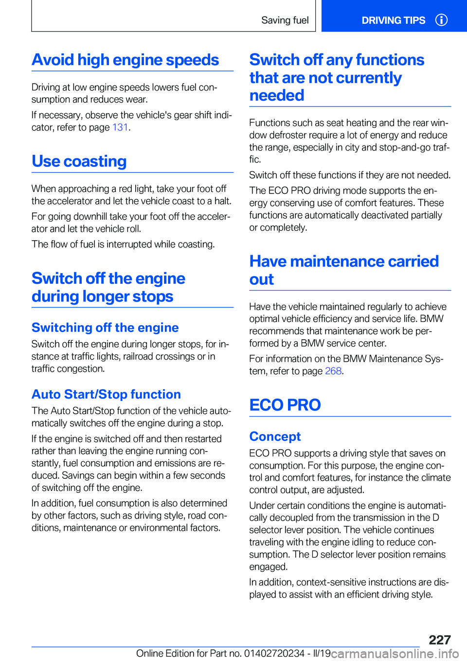 BMW 2 SERIES CONVERTIBLE 2020  Owners Manual �A�v�o�i�d��h�i�g�h��e�n�g�i�n�e��s�p�e�e�d�s
�D�r�i�v�i�n�g��a�t��l�o�w��e�n�g�i�n�e��s�p�e�e�d�s��l�o�w�e�r�s��f�u�e�l��c�o�nj�s�u�m�p�t�i�o�n��a�n�d��r�e�d�u�c�e�s��w�e�a�r�.
�I�f��n