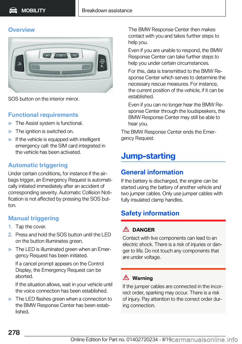 BMW 2 SERIES CONVERTIBLE 2020  Owners Manual �O�v�e�r�v�i�e�w
�S�O�S��b�u�t�t�o�n��o�n��t�h�e��i�n�t�e�r�i�o�r��m�i�r�r�o�r�.
�F�u�n�c�t�i�o�n�a�l��r�e�q�u�i�r�e�m�e�n�t�s
'x�T�h�e��A�s�s�i�s�t��s�y�s�t�e�m��i�s��f�u�n�c�t�i�o�n�a�